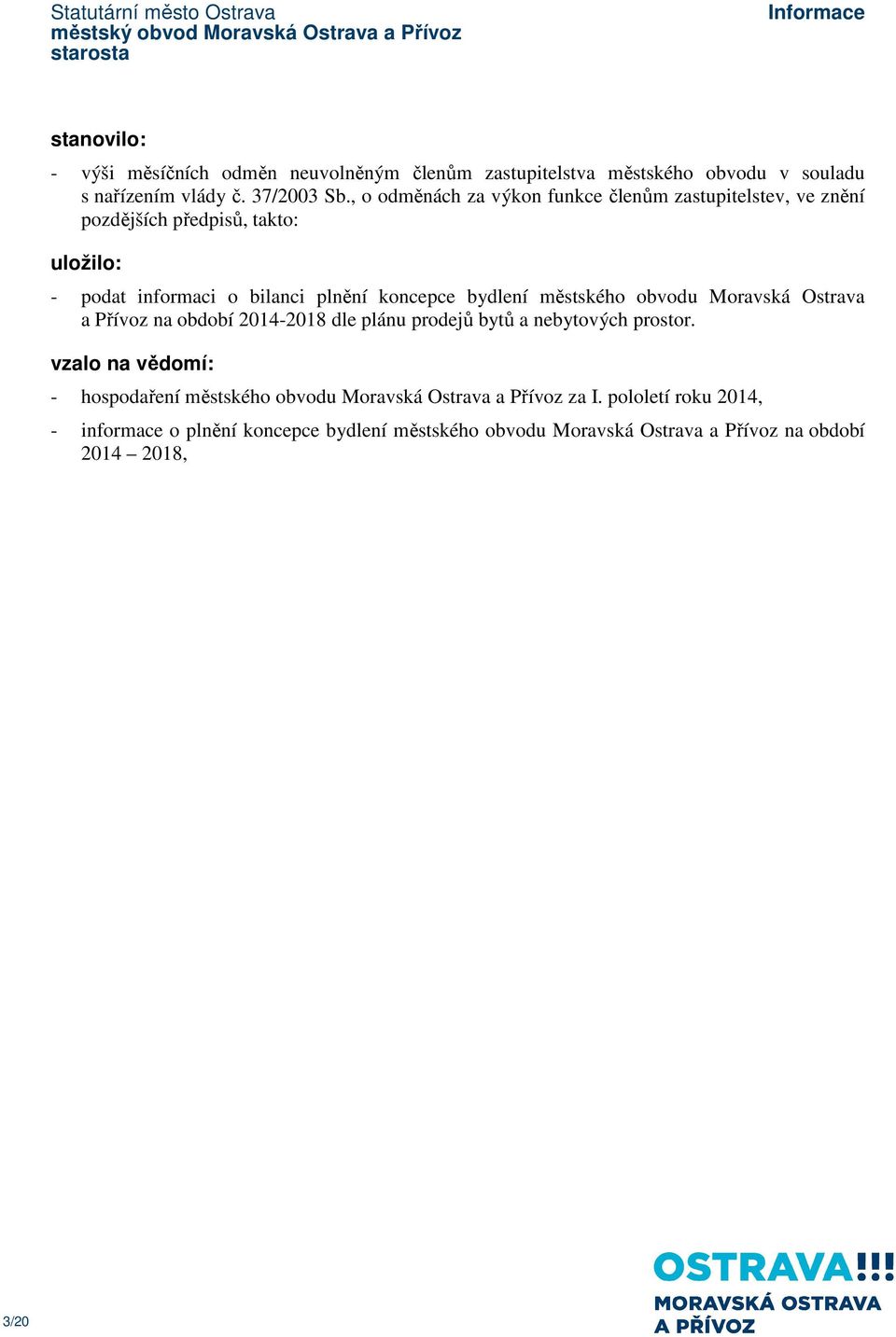 bydlení městského obvodu Moravská Ostrava a Přívoz na období 2014-2018 dle plánu prodejů bytů a nebytových prostor.