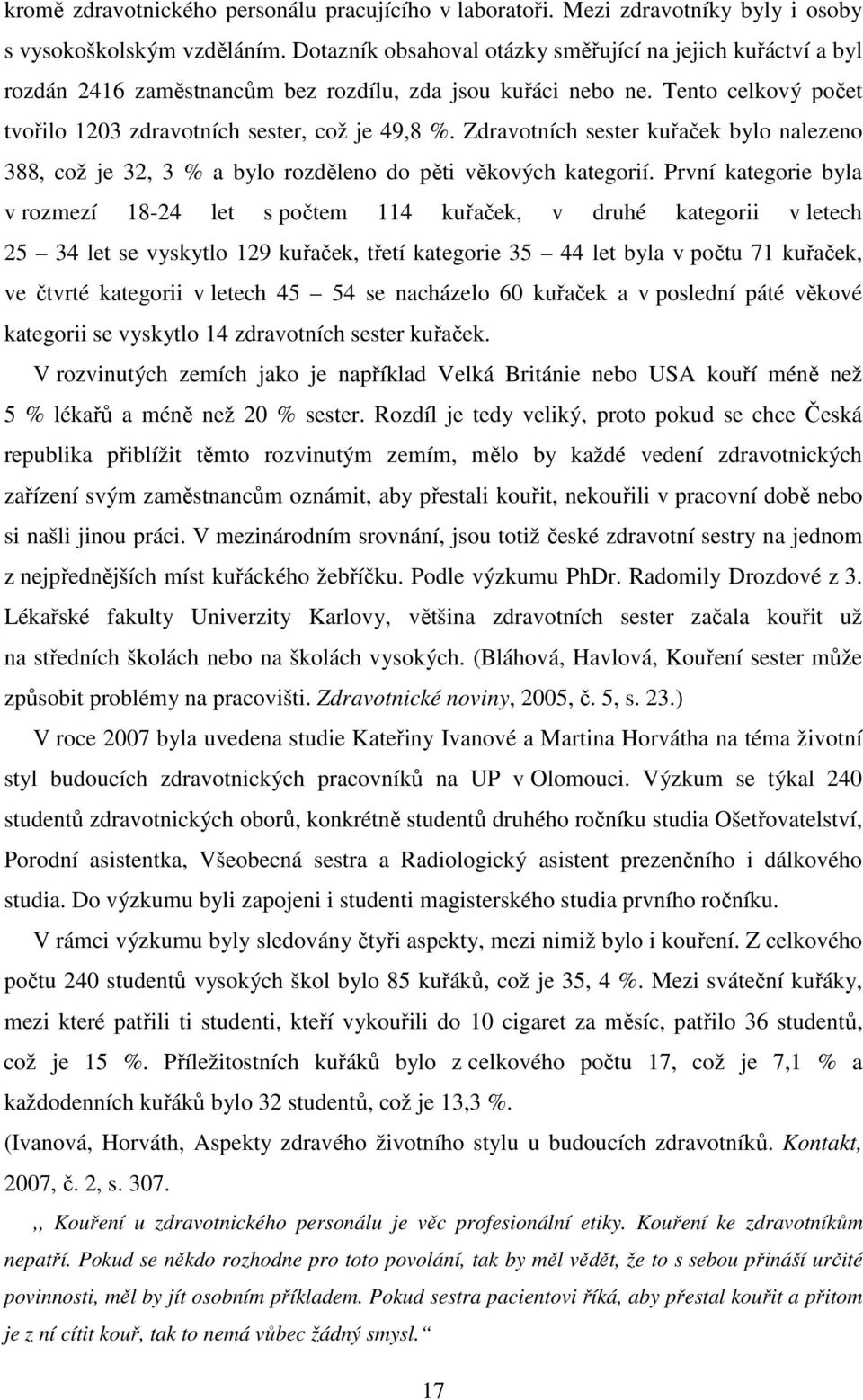 Zdravotních sester kuřaček bylo nalezeno 388, což je 32, 3 % a bylo rozděleno do pěti věkových kategorií.