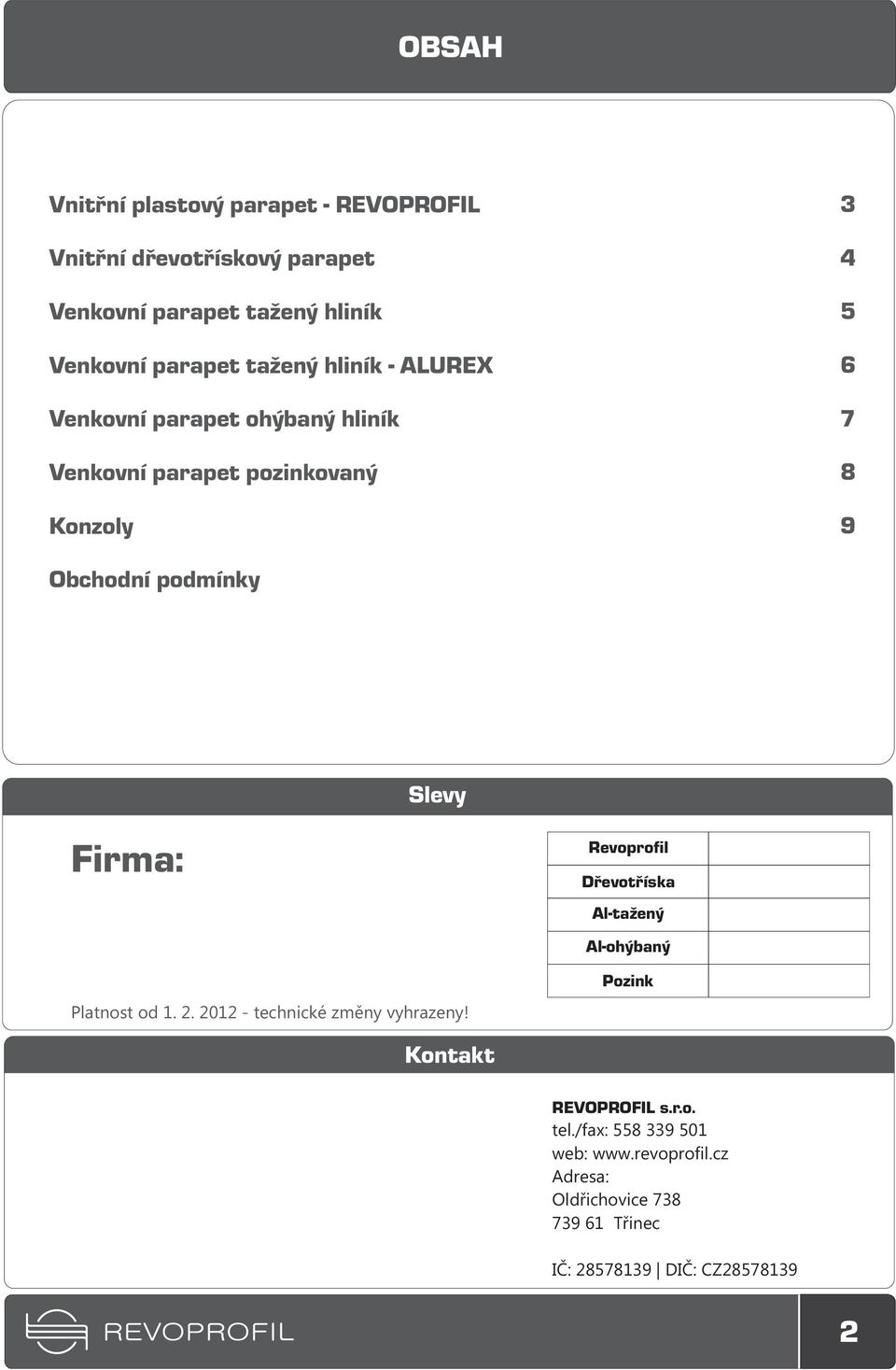 Slevy Firma: Platnost od 1. 2. 2012 - technické zmìny vyhrazeny!