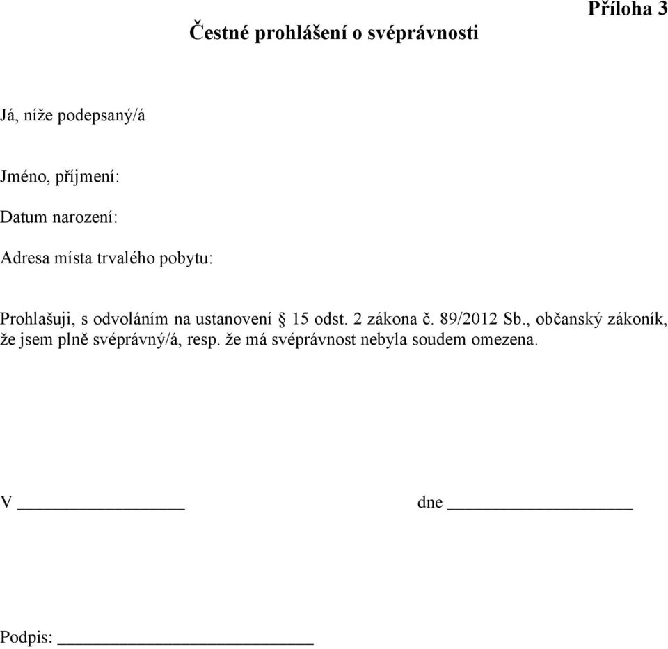 odvoláním na ustanovení 15 odst. 2 zákona č. 89/2012 Sb.