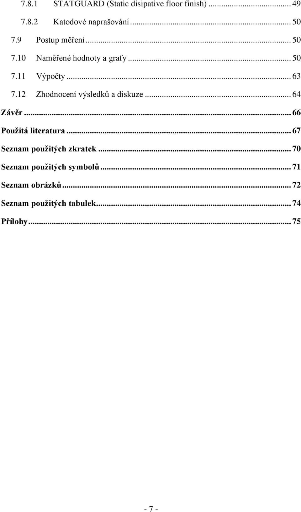 12 Zhodnocení výsledků a diskuze... 64 Závěr... 66 Použitá literatura.