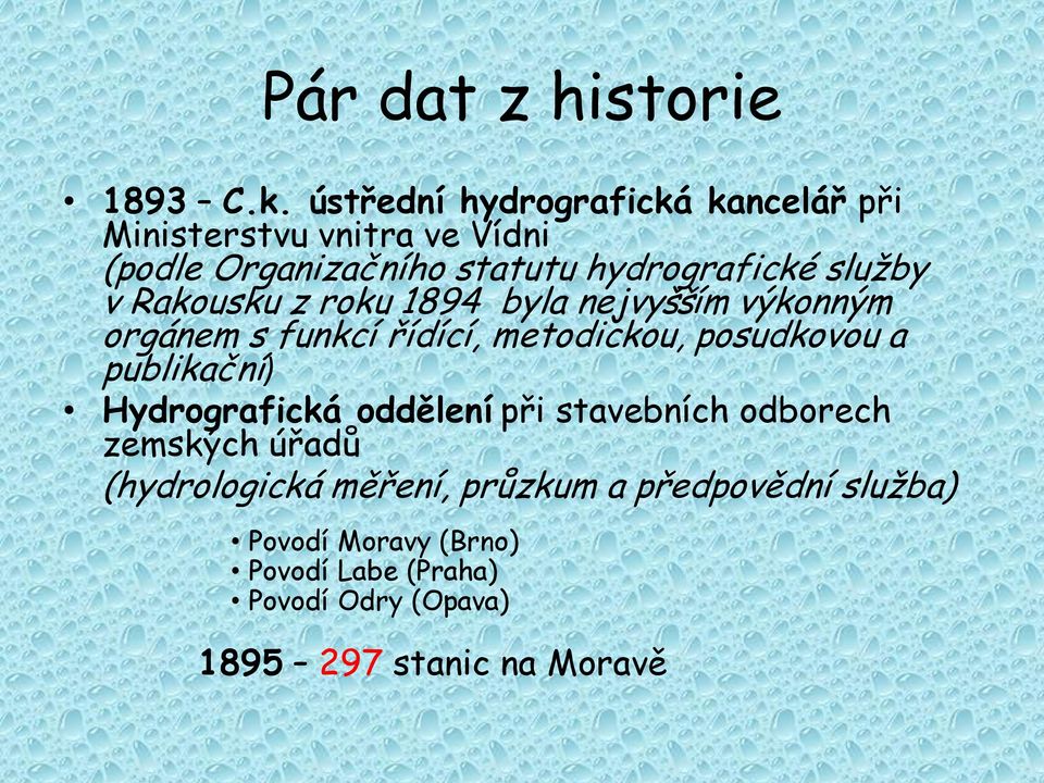 služby v Rakousku z roku 1894 byla nejvyšším výkonným orgánem s funkcí řídící, metodickou, posudkovou a