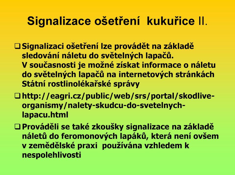 správy http://eagri.cz/public/web/srs/portal/skodliveorganismy/nalety-skudcu-do-svetelnychlapacu.