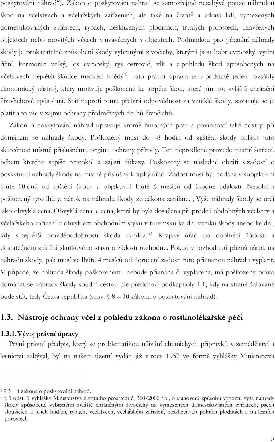 nesklizených plodinách, trvalých porostech, uzavřených objektech nebo movitých věcech v uzavřených v objektech.