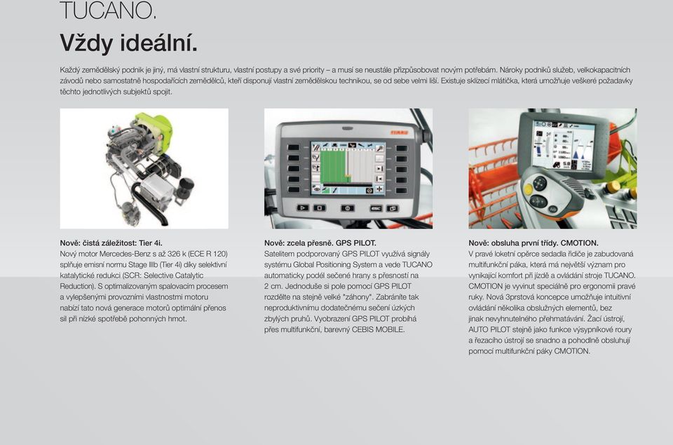 Existuje sklízecí mlátička, která umožňuje veškeré požadavky těchto jednotlivých subjektů spojit. Nově: čistá záležitost: Tier 4i.