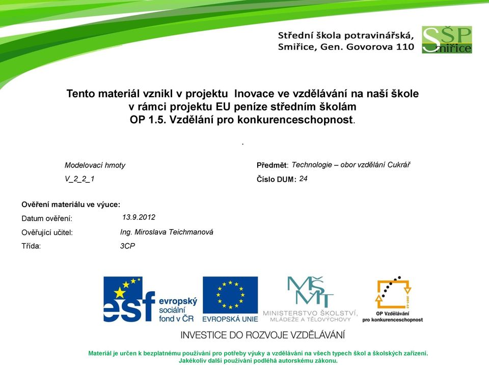 . Modelovací hmoty Předmět: Technologie obor vzdělání Cukrář V_2_2_1 Číslo DUM: 24 Ověření materiálu ve výuce: Datum ověření: 13.