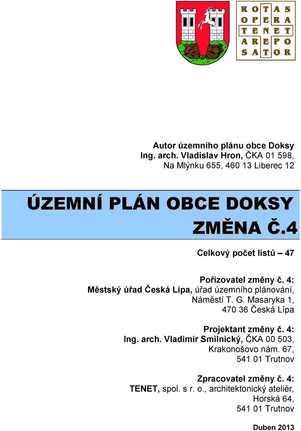 4 Celkový počet listů 47 Pořizovatel změny č. 4: Městský úřad Česká Lípa, úřad územního plánování, Náměstí T. G.