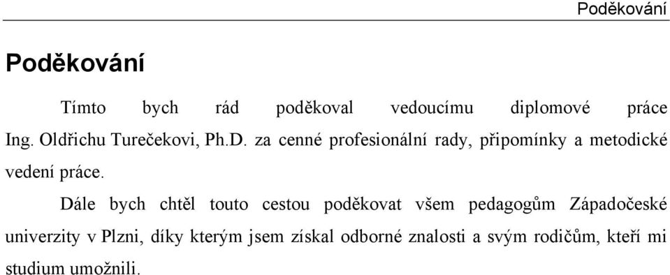 za cenné profesionální rady, připomínky a metodické vedení práce.