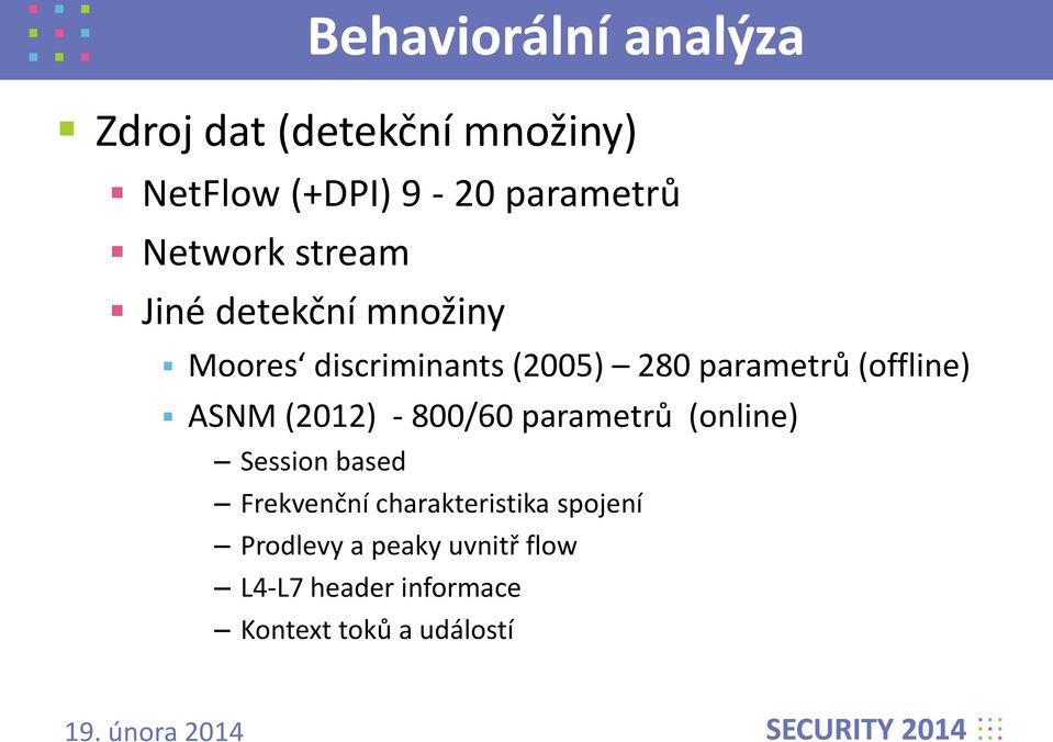 (offline) ASNM (2012) - 800/60 parametrů (online) Session based Frekvenční