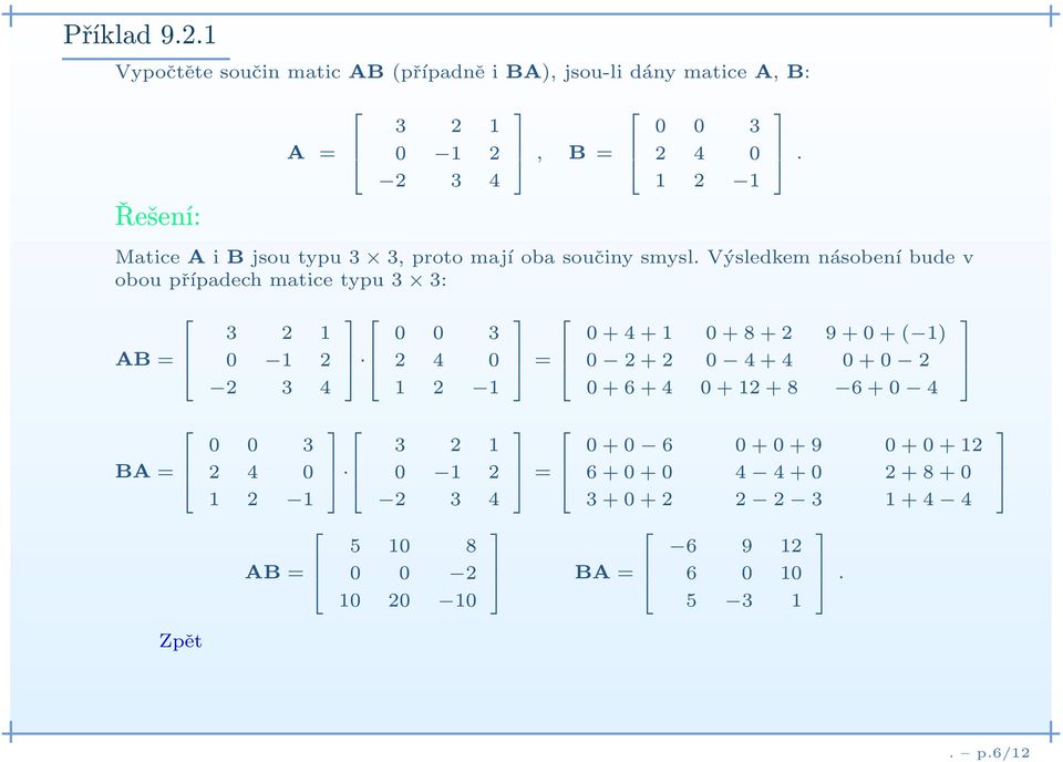 A i B jsou typu 3 3, proto mají obasoučiny smysl.