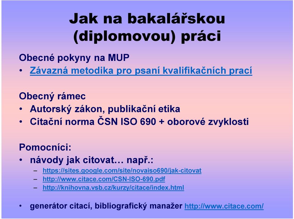 jak citovat např.: https://sites.google.com/site/novaiso690/jak-citovat http://www.citace.com/csn-iso-690.