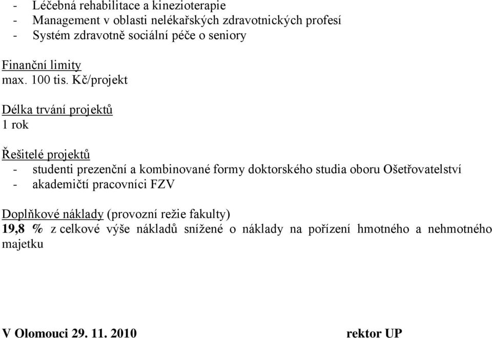 Kč/projekt - studenti prezenční a kombinované formy doktorského studia oboru Ošetřovatelství -