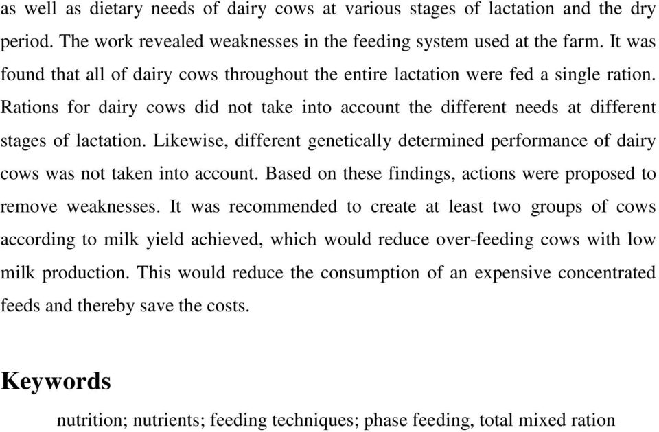 Likewise, different genetically determined performance of dairy cows was not taken into account. Based on these findings, actions were proposed to remove weaknesses.