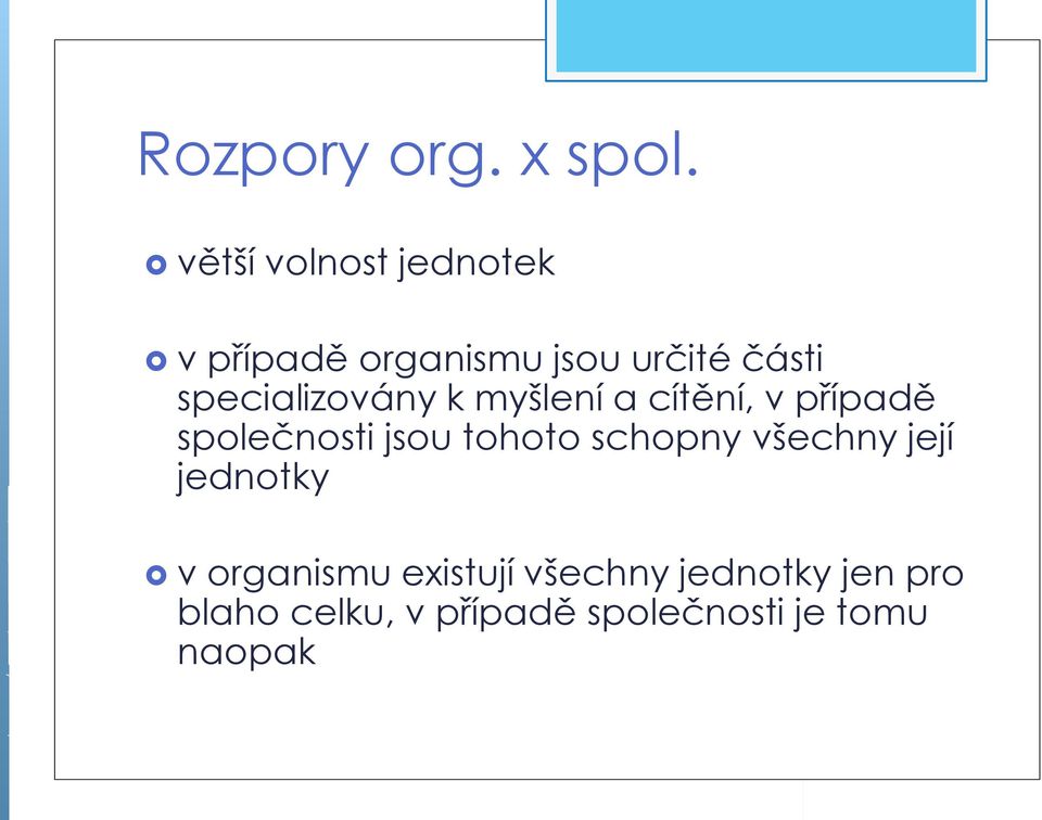 specializovány k myšlení a cítění, v případě společnosti jsou tohoto