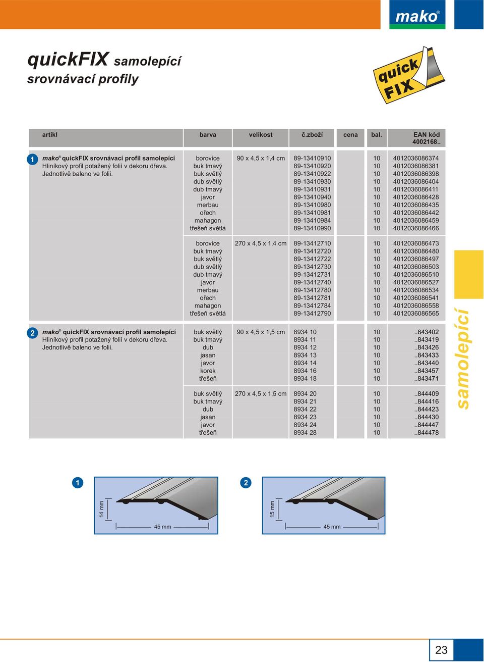 400360864 4003608648 40036086435 4003608644 40036086459 40036086466 mako quickfix srovnávací profil svìtlá 70 x 4,5 x,4 cm 89-347 89-3470 89-347 89-34730 89-3473 89-34740 89-34780 89-3478