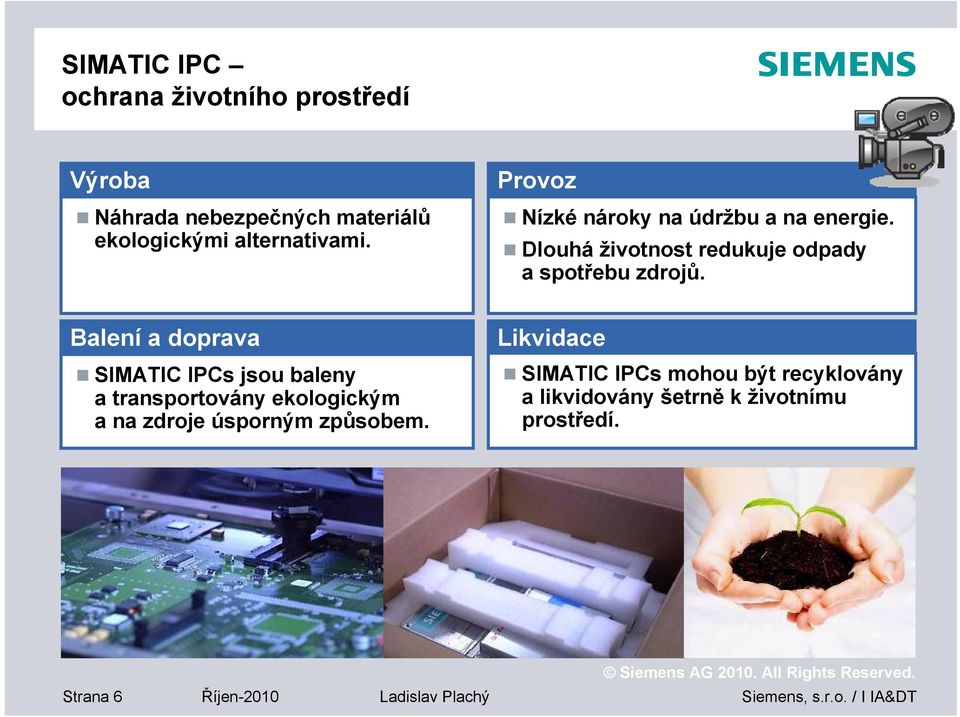 Balení a doprava SIMATIC IPCs jsou baleny a transportovány ekologickým a na zdroje úsporným způsobem.