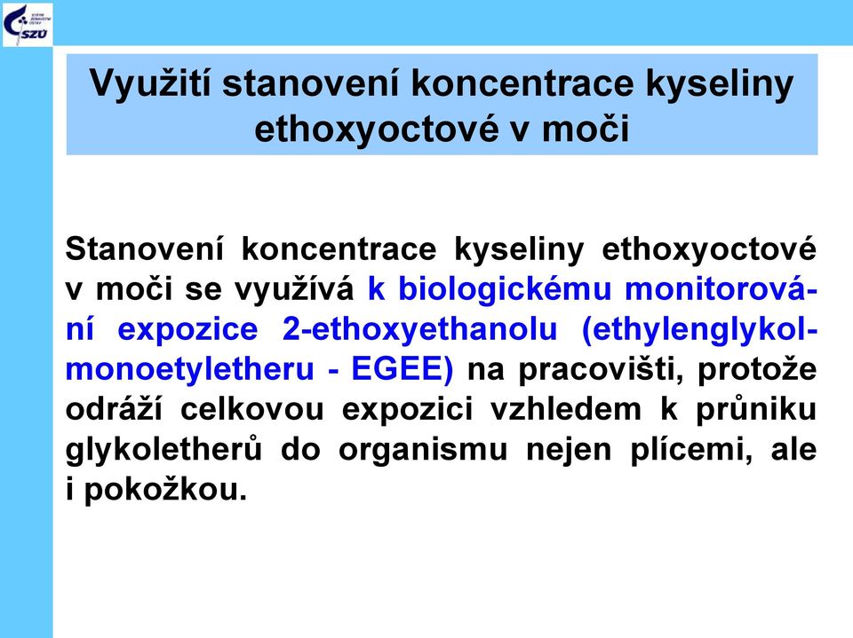 2-ethoxyethanolu (ethylenglykolmonoetyletheru - EGEE) na pracovišti, protože odráží