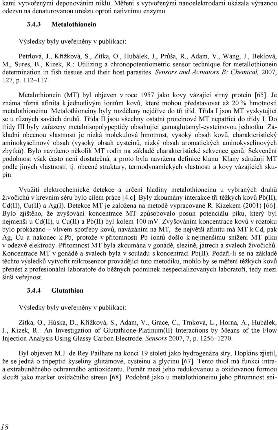 : Utilizing a chronopotentiometric sensor technique for metallothionein determination in fish tissues and their host parasites. Sensors and Actuators B: Chemical, 2007, 127, p. 112 117.