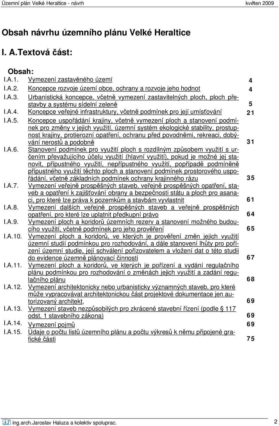 I.A.4. Koncepce ve ejné infrastruktury, v etn podmínek pro její umís ování 21 I.A.5.