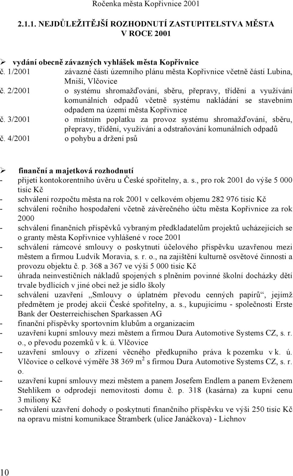 2/2001 o systému shromažďování, sběru, přepravy, třídění a využívání komunálních odpadů včetně systému nakládání se stavebním odpadem na území města Kopřivnice č.