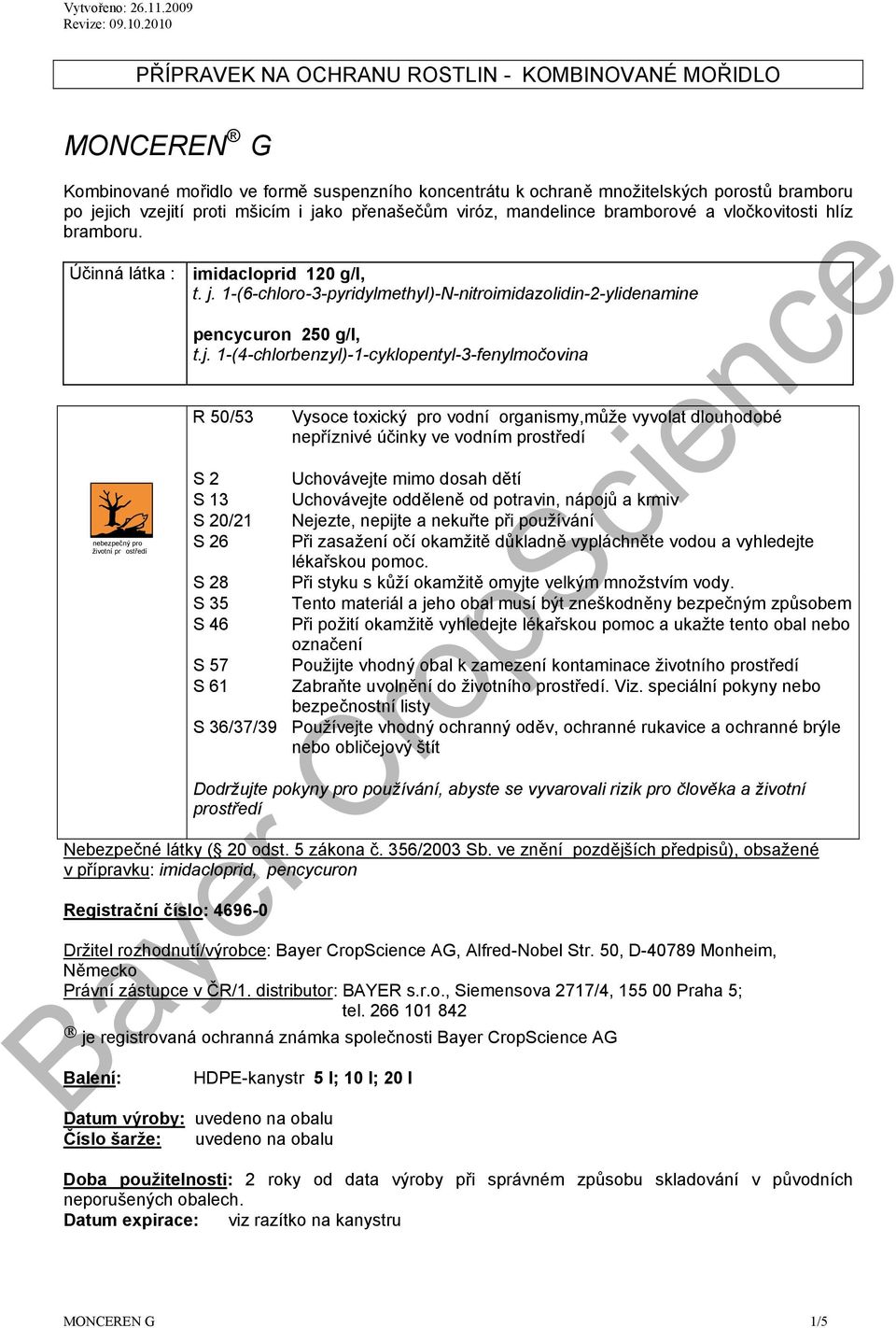 1-(6-chloro-3-pyridylmethyl)-N-nitroimidazolidin-2-ylidenamine nebezpečný pro životní pr ostředí pencycuron 250 g/l, t.j.