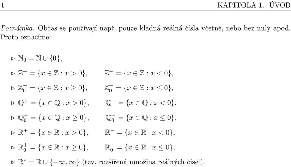 0}, Q + = {x Q : x > 0}, Q = {x Q : x < 0}, Q + 0 = {x Q : x 0}, Q 0 = {x Q : x 0}, R + = {x R : x > 0}, R