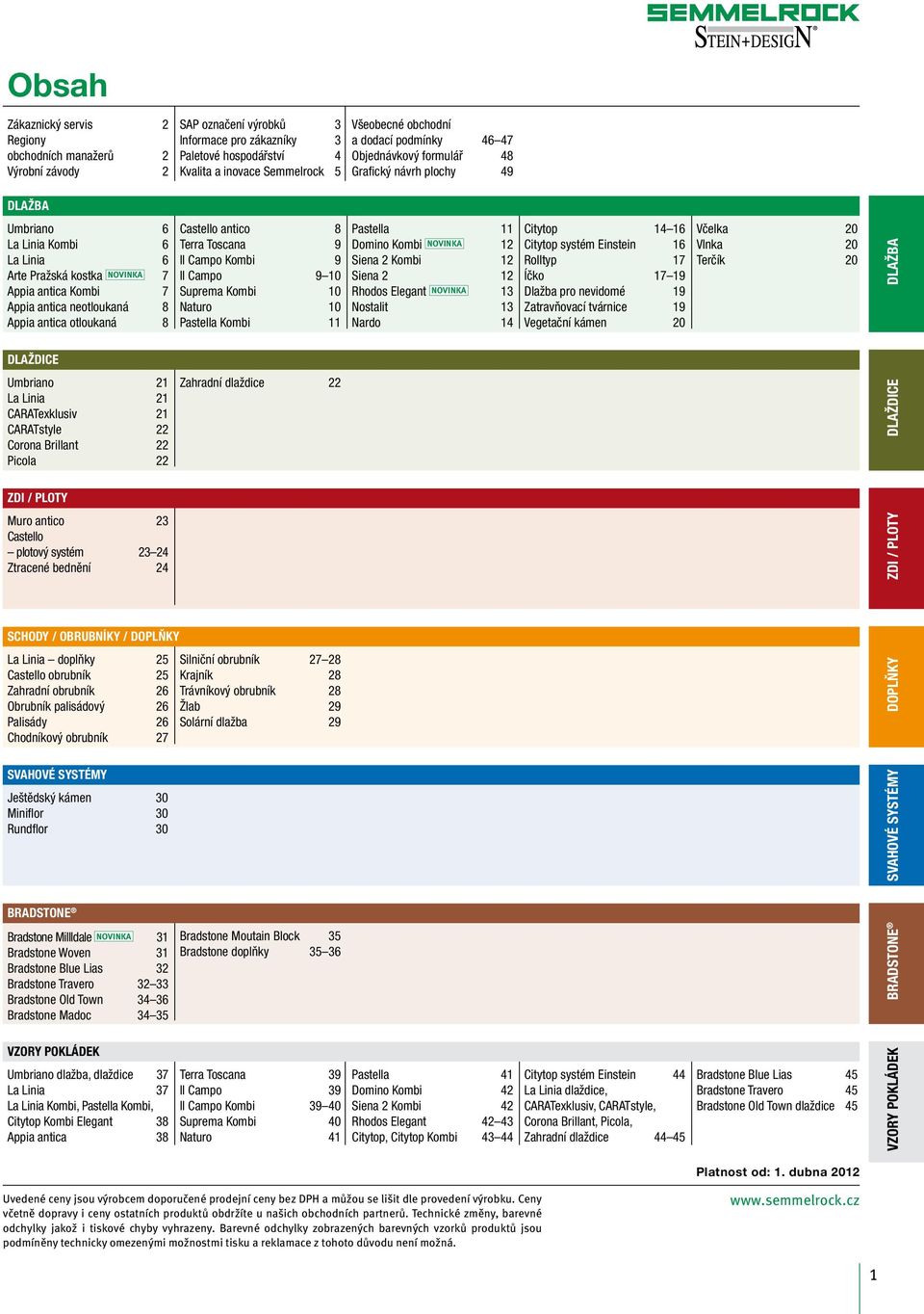 antica otloukaná 8 Castello antico 8 Terra Toscana 9 Il Campo Kombi 9 Il Campo 9 10 Suprema Kombi 10 Naturo 10 Pastella Kombi 11 Pastella 11 Domino Kombi NOVINKA 12 Siena 2 Kombi 12 Siena 2 12 Rhodos