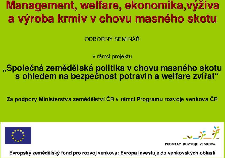 bezpečnost potravin a welfare zvířat Za podpory Ministerstva zemědělství ČR v rámci Programu