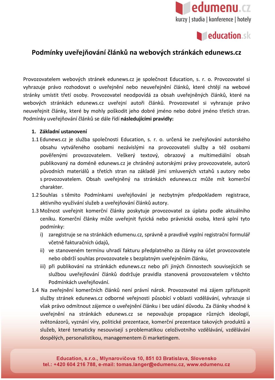 Provozovatel neodpovídá za obsah uveřejněných článků, které na webových stránkách edunews.cz uveřejní autoři článků.