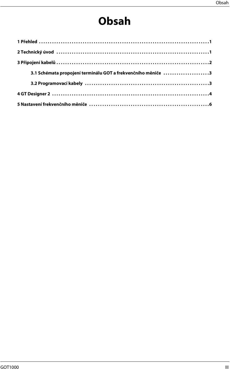 2 Programovací kabely.........................................................3 4 GT Designer 2........................................................................4 5 Nastavení frekvenčního měniče.