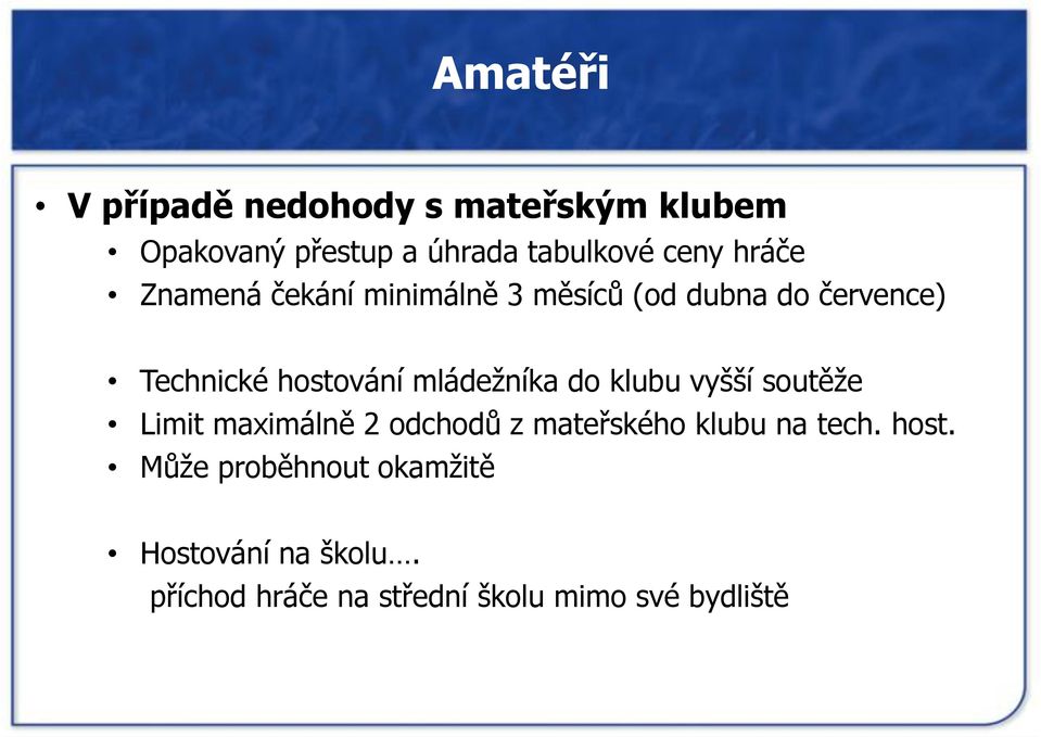 hostování mládežníka do klubu vyšší soutěže Limit maximálně 2 odchodů z mateřského klubu na tech.