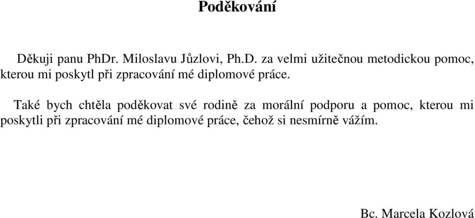 . Miloslavu Jůzlovi, Ph.D.