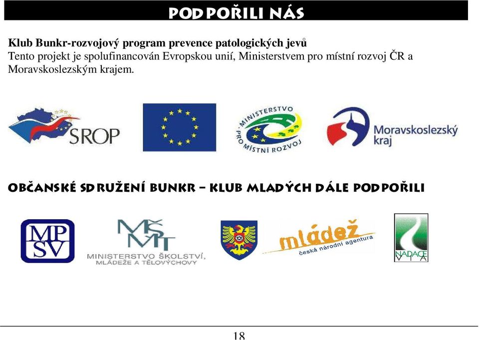 Evropskou unií, Ministerstvem pro místní rozvoj ČR a