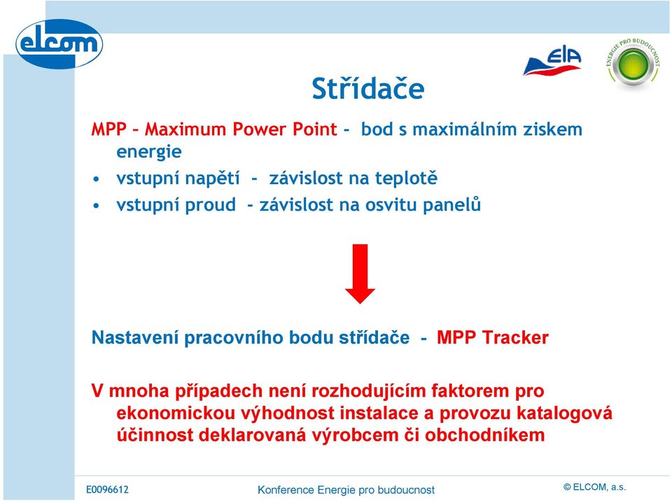 bodu střídače - MPP Tracker V mnoha případech není rozhodujícím faktorem pro