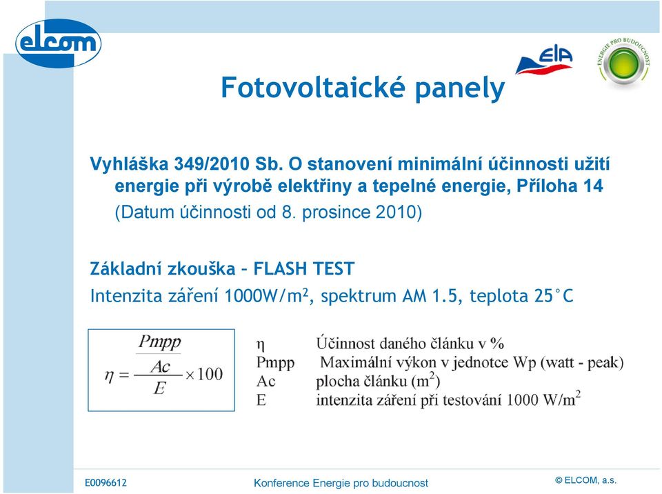 elektřiny a tepelné energie, Příloha 14 (Datum účinnosti od 8.