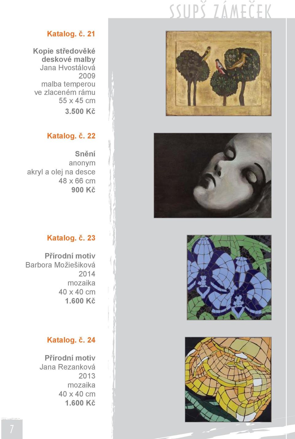 55 x 45 cm 3.500 Kč Katalog. č. 22 Snění akryl a olej na desce 48 x 66 cm 900 Kč Katalog.