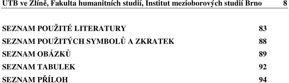 POUŽITÉ LITERATURY 83 SEZNAM POUŽITÝCH SYMBOLŮ A