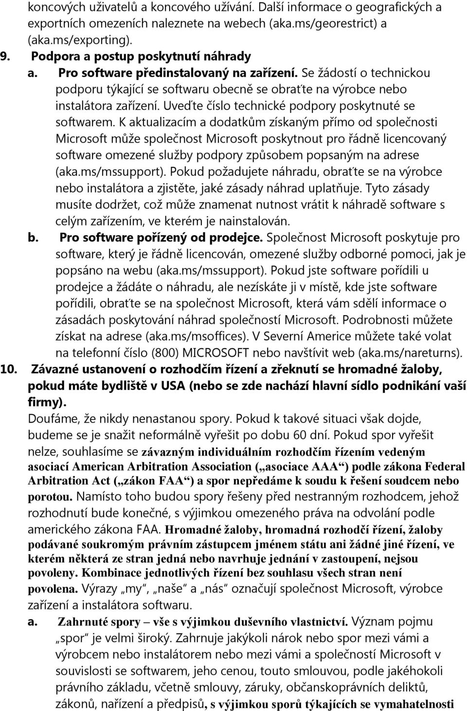 Uveďte číslo technické podpory poskytnuté se softwarem.