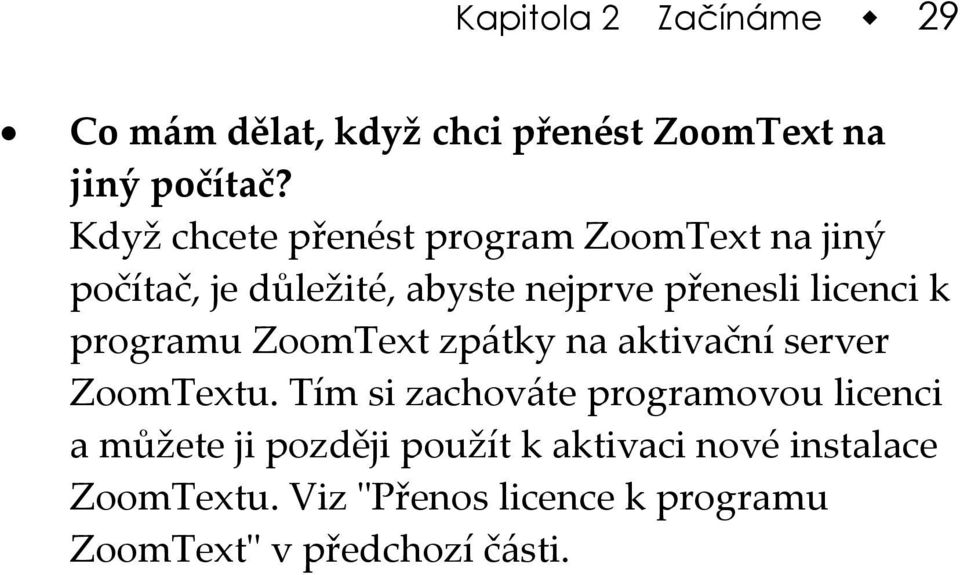 k programu ZoomText zpátky na aktivační server ZoomTextu.