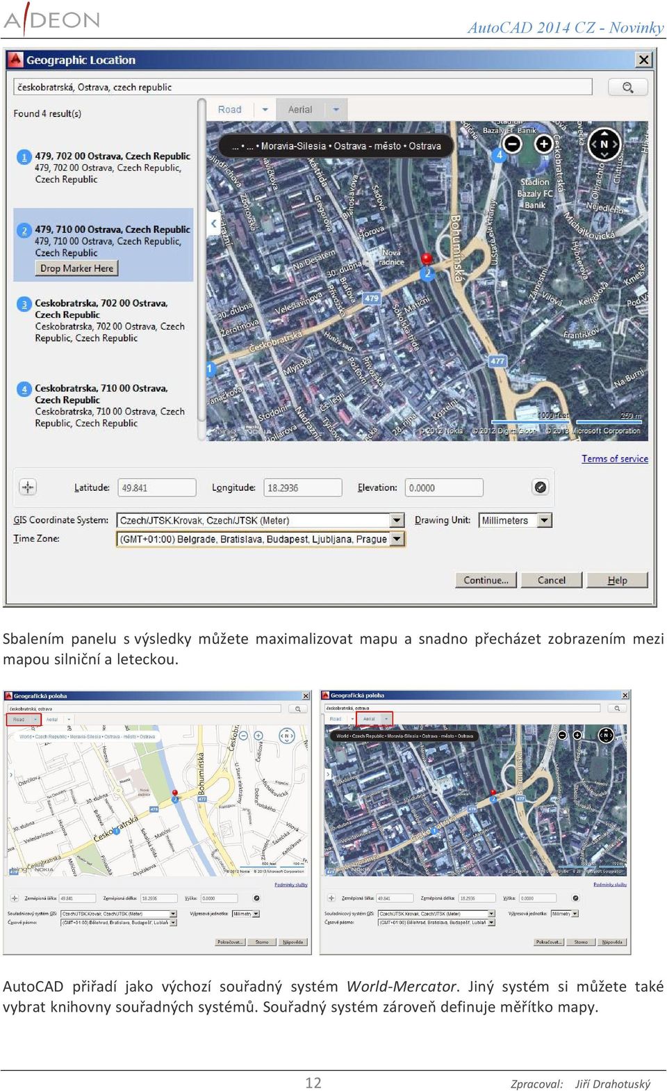 AutoCAD přiřadí jako výchozí souřadný systém World-Mercator.