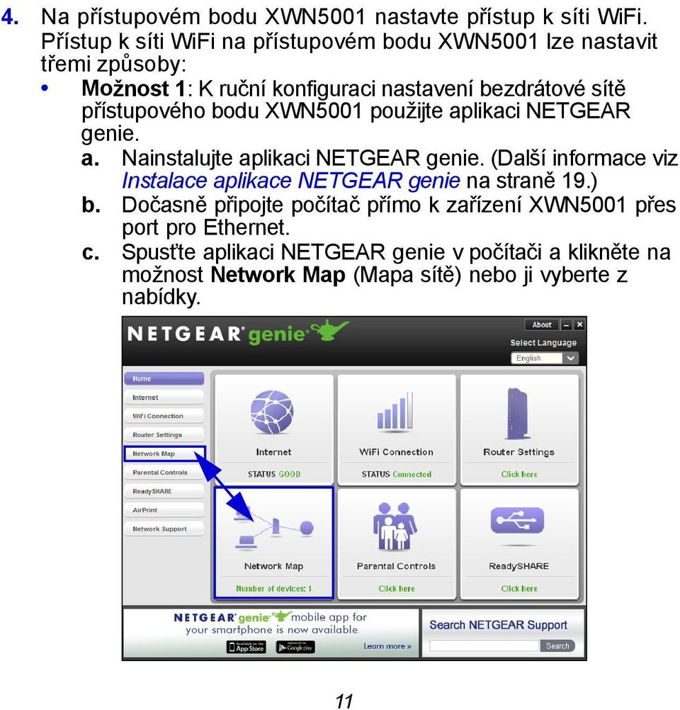 přístupového bodu XWN5001 použijte aplikaci NETGEAR genie. a. Nainstalujte aplikaci NETGEAR genie.