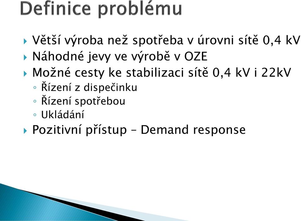 stabilizaci sítě 0,4 kv i 22kV Řízení z dispečinku