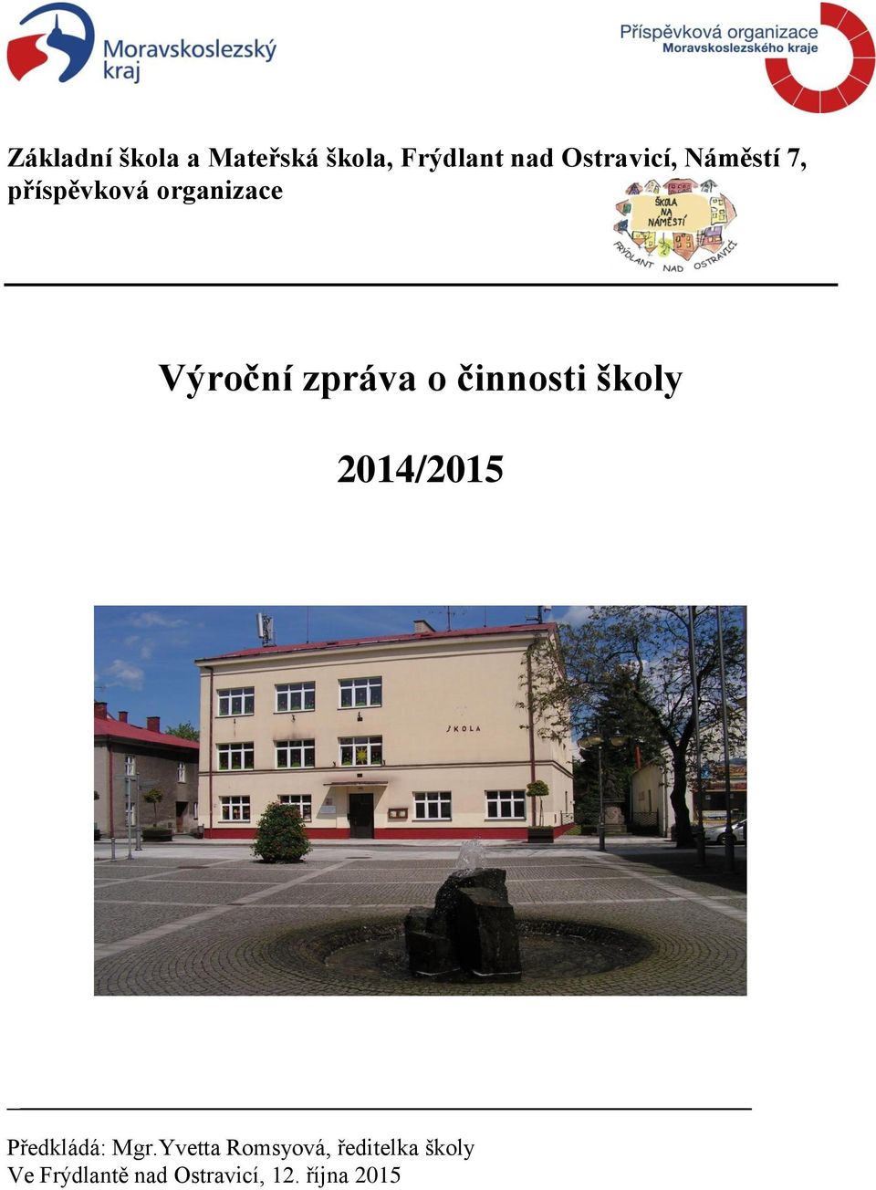 zpráva o činnosti školy 2014/2015 Předkládá: Mgr.