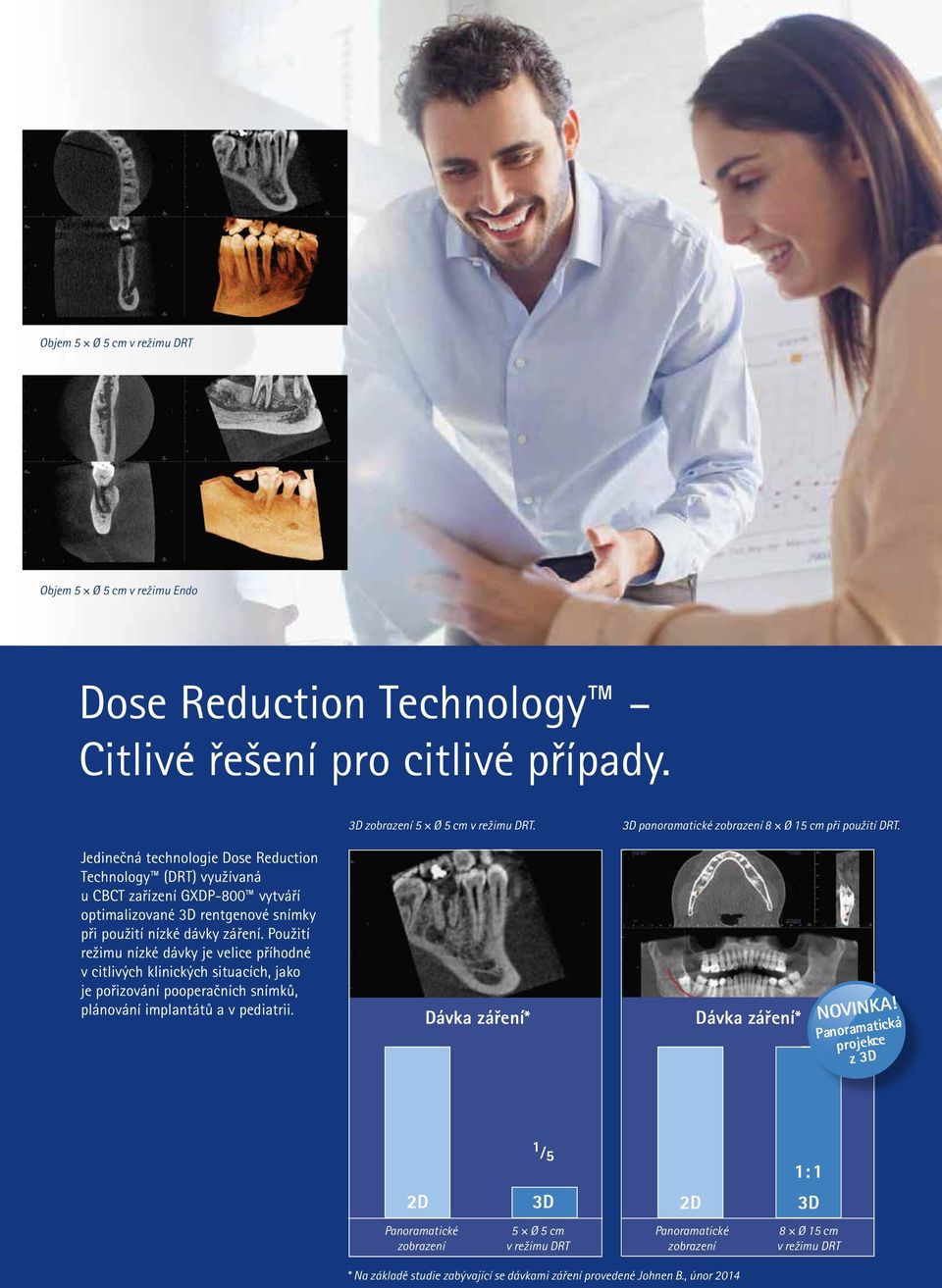 Jedinečná technologie Dose Reduction Technology (DRT) využívaná u CBCT zařízení GXDP-800 vytváří optimalizované 3D rentgenové snímky při použití nízké dávky záření.