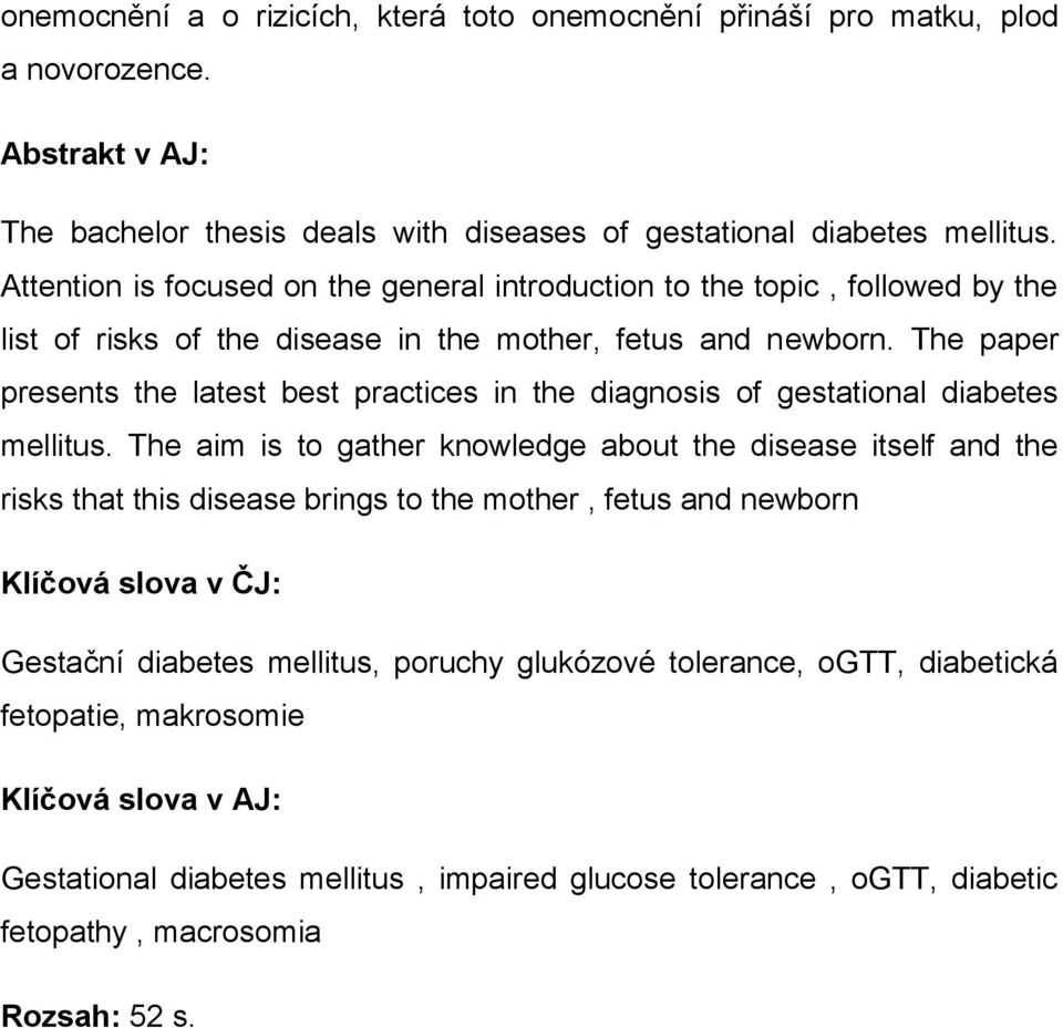 The paper presents the latest best practices in the diagnosis of gestational diabetes mellitus.