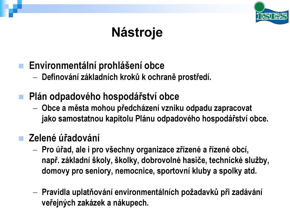 hospodářství obce. Zelené úřadování Pro úřad, ale i pro všechny organizace zřízené a řízené obcí, např.