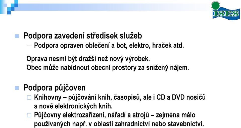 Podpora půjčoven Knihovny půjčování knih, časopisů, ale i CD a DVD nosičů a nově elektronických