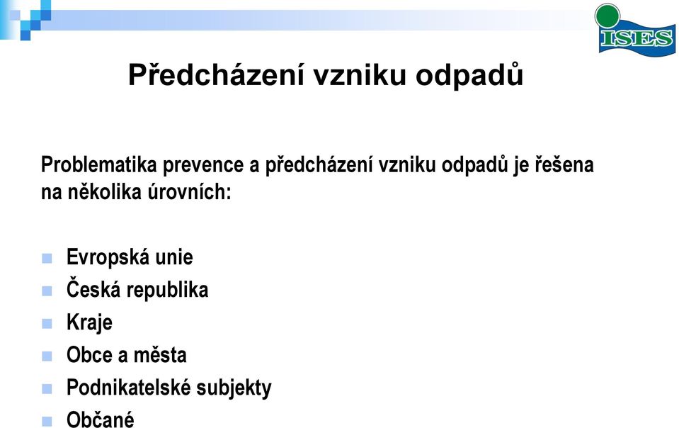 na několika úrovních: Evropská unie Česká