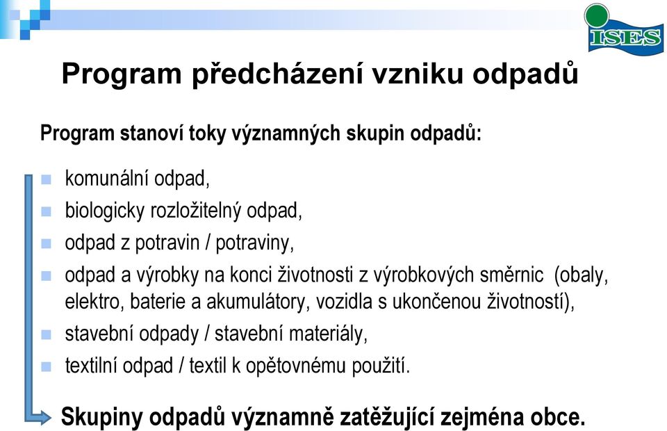 výrobkových směrnic (obaly, elektro, baterie a akumulátory, vozidla s ukončenou životností), stavební