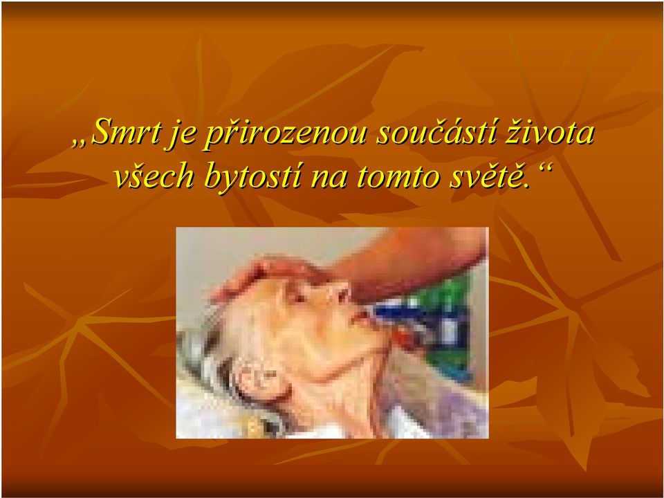 součástí života